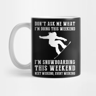 Weekend Shred Alert: Snowboarding Nonstop! Mug